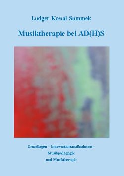 Musiktherapie bei AD(H)S von Kowal-Summek,  Ludger