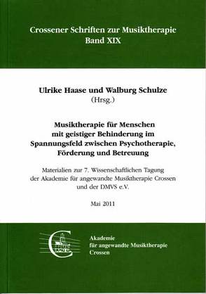 Musiktherapie für Menschen mit geistiger Behinderung im Spannungsfeld zwischen Psychotherapie, Förderung und Betreuung von Haase,  Ulrike, Schulze,  Walburg