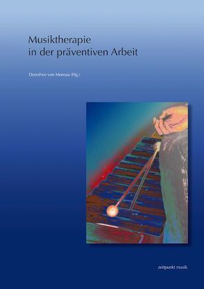 Musiktherapie in der präventiven Arbeit von von Moreau,  Dorothee