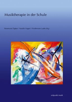 Musiktherapie in der Schule von Hippel,  Natalie, Laabs,  Friedemann, Tüpker,  Rosemarie