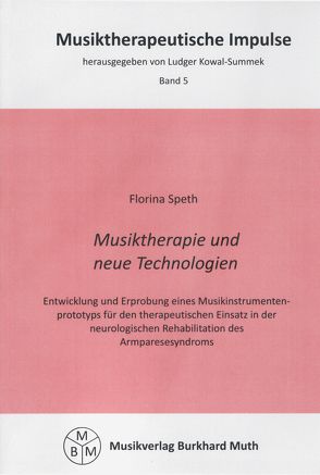 Musiktherapie und neue Technologien von Kowal-Summek,  Ludger, Speth,  Florina