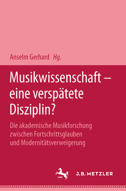 Musikwissenschaft – eine verspätete Disziplin? von Gerhard,  Anselm