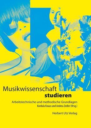 Musikwissenschaft studieren von Knaus,  Kordula, Zedler,  Andrea