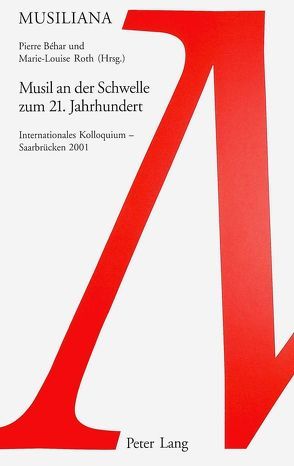 Musil an der Schwelle zum 21. Jahrhundert von Béhar,  Pierre, Roth,  Marie-Louise