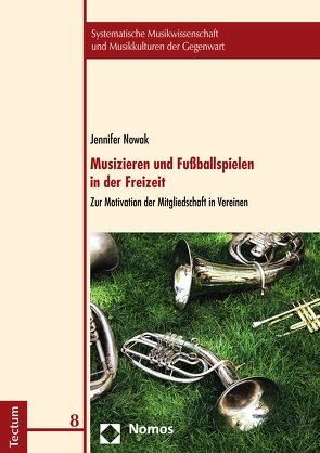 Musizieren und Fußballspielen in der Freizeit von Nowak,  Jennifer