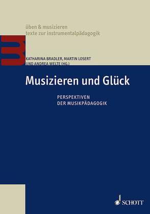 Musizieren und Glück von Bradler,  Katharina, Losert,  Martin, Welte,  Andrea