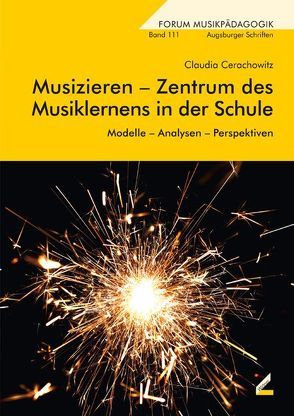 Musizieren – Zentrum des Musiklernens in der Schule von Cerachowitz,  Claudia