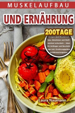 Muskelaufbau und Ernährung von Naumann,  Laura