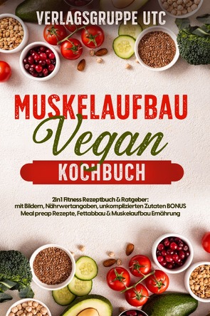 Muskelaufbau Vegan Kochbuch von UTC,  Verlagsgruppe