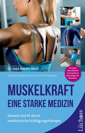 Muskelkraft – Eine starke Medizin von Aguayo,  Dr. sc. ETH David, Kieser,  Werner, Weiß,  Dr. med. Martin