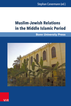 Muslim-Jewish Relations in the Middle Islamic Period von Arad,  Dotan, Baumann,  Uwe, Conermann,  Stephan, Fenton,  Paul B, Frenkel,  Miriam, Frenkel,  Yehoshua, Hofer,  Nathan, Lewicka,  Paulina, Russ-Fishbane,  Elisha, Saleh,  Walid