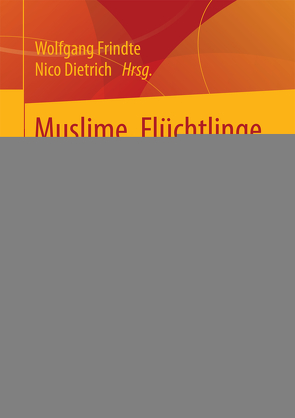 Muslime, Flüchtlinge und Pegida von Dietrich,  Nico, Frindte,  Wolfgang