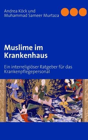 Muslime im Krankenhaus von Köck,  Andrea, Murtaza,  Muhammad S