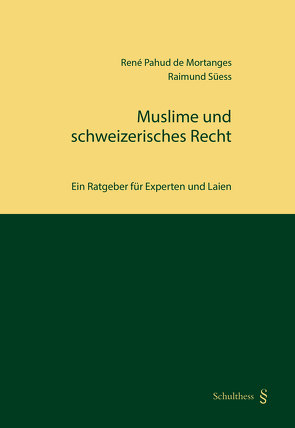 Muslime und schweizerisches Recht von Pahud de Mortanges,  René, Süess,  Raimund