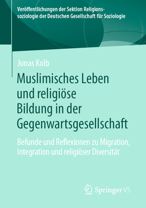 Muslimische Alltagspraxis und religiöse Bildung in der Gegenwartsgesellschaft von Kolb,  Jonas