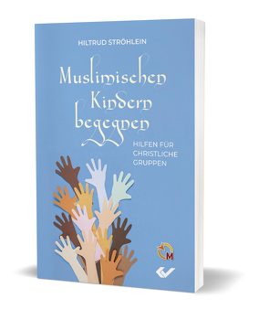 Muslimischen Kinder begegnen von Ströhlein,  Hiltrud Ströhlein