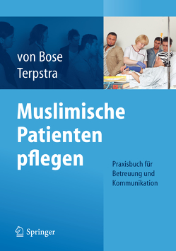 Muslimische Patienten pflegen von Bose,  Alexandra, Terpstra,  Jeanette