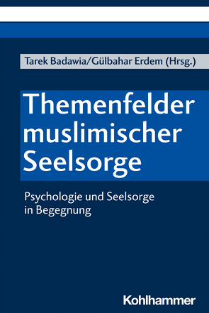 Muslimische Seelsorge im interdisziplinären Diskurs von Agilkaya-Sahin,  Zuhal, Aydinli,  Fatma, Badawia,  Tarek, Banaz-Yasar,  Ferya, Çakir-Mattner,  Naime, Dewran-Tütün,  Hasan, Erdem,  Gülbahar, Hajatpour,  Reza, Kayales,  Christina, Roters,  Daniel, Topalovic,  Said, Uygun-Altunbas,  Ayse, Wenz,  Georg