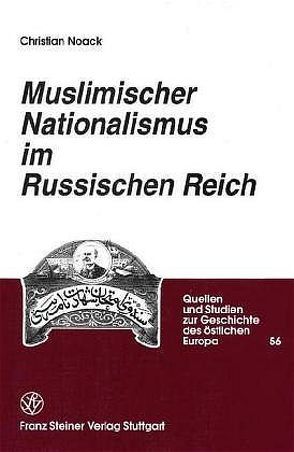 Muslimischer Nationalismus im Russischen Reich von Noack,  Christian