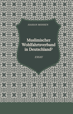 Muslimischer Wohlfahrtsverband in Deutschland? von Mohsen,  Hassan