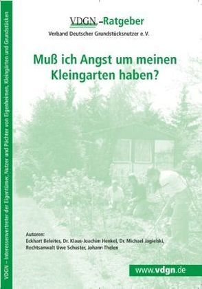 Muß ich Angst um meinen Kleingarten haben? von Beleites,  Eckhart, Henkel,  Dr. Klaus-Joachim, Jagielski,  Dr. Michael, Schuster,  Uwe, Thelen,  Johann