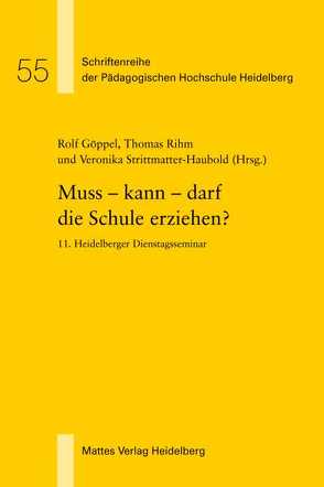 Muss – kann – darf die Schule erziehen? von Goeppel,  Rolf, Rihm,  Thomas, Strittmatter-Haubold,  Veronika