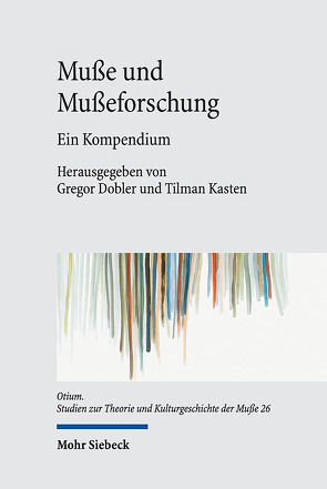 Muße und Mußeforschung von Dobler,  Gregor, Kasten,  Tilman