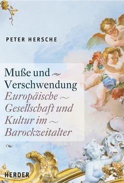 Muße und Verschwendung von Hersche,  Peter