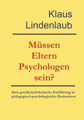 Müssen Eltern Psychologen sein? von Lindenlaub,  Klaus