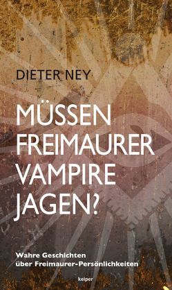 Müssen Freimaurer Vampire jagen? von Ney,  Dieter