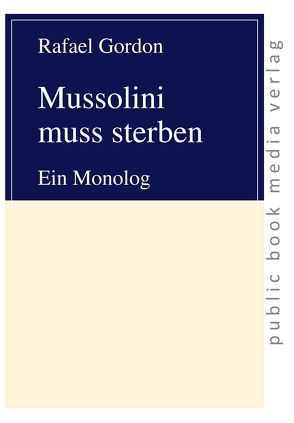 Mussolini muss sterben von Gordon,  Rafael, Rombold,  Dagny