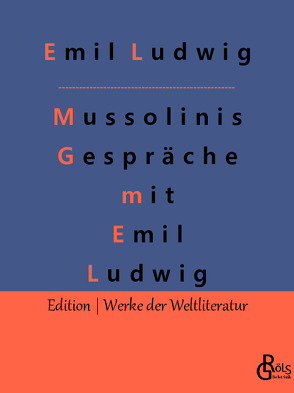 Mussolinis Gespräche mit Emil Ludwig von Gröls-Verlag,  Redaktion, Ludwig,  Emil