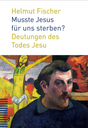 Musste Jesus für uns sterben? von Fischer,  Helmut