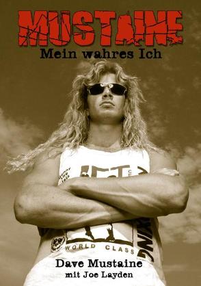 Mustaine: Mein wahres Ich von Layden,  Joe, Mustaine,  Dave