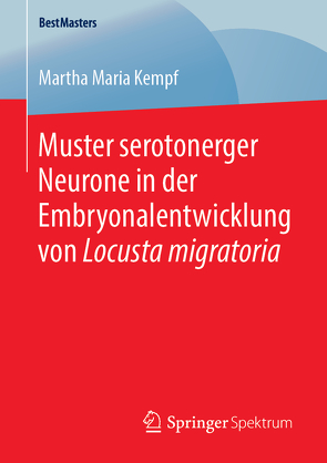 Muster serotonerger Neurone in der Embryonalentwicklung von Locusta migratoria von Kempf,  Martha Maria