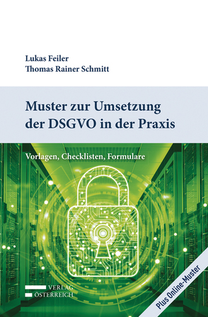 Muster zur Umsetzung der DSGVO in der Praxis von Feiler,  Lukas, Schmitt,  Rainer