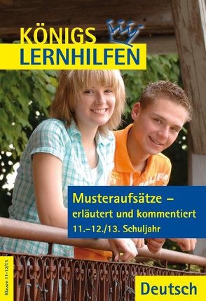 Musteraufsätze – erläutert und kommentiert. 11.-12./13. Klasse von Essenberg,  Astrid van, Weiß,  Eckehart