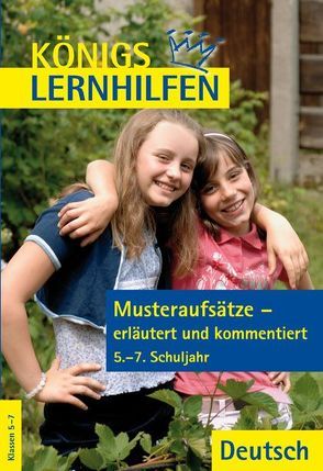 Musteraufsätze – erläutert und kommentiert. 5.-7. Klasse von Weiß,  Eckehart