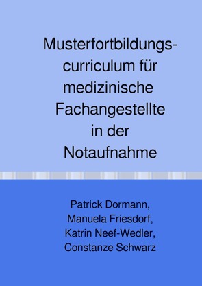 Musterfortbildungscurriculum für medizinische Fachangestellte in der Notaufnahme von Dormann,  Patrick