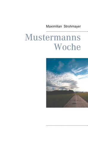 Mustermanns Woche von Strohmayer,  Maximilian