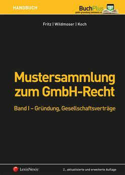 Mustersammlung zum GmbH-Recht / Mustersammlung zum GmbH-Recht, Band I – Gründung, Gesellschaftsverträge von Fritz,  Christian, Koch,  Horst, Wildmoser,  Gerhard