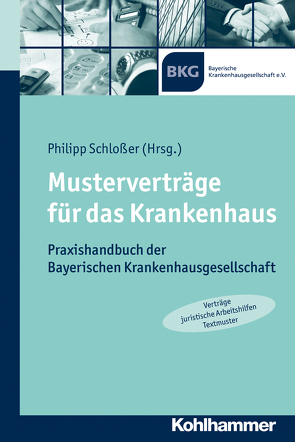 Musterverträge für das Krankenhaus von Bienert,  Gunter, Brunner,  Christine, Heppekausen,  Christoph, Hirtreiter,  Heidi, Höcherl,  Katrin, Kessel,  Rene, Köhler-Hohmann,  Christel, Lahne,  Daniel, Lieb,  Juliane, Marschall,  Tina, Metzger,  Rainer, Müller,  Christian, Reimann,  Antje, Rüger,  Thomas, Schloßer,  Philipp, Schmidt,  Anne, Schöner,  Simone, Schraml,  Alexander, Siegel,  Stefan, Stolz,  Konrad