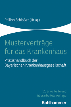 Musterverträge für das Krankenhaus von Albertshofer,  Werner, Bienert,  Gunter, Brunner,  Christine, Geiger,  Daniel, Geistberger,  Petra, Gerlach,  Birgit, Haffke,  Lars, Heppekausen,  Christoph, Hirtreiter,  Heidi, Höcherl,  Katrin, Jablonski,  Andreas, Jones,  Markus, Kessel,  Rene, Kleitner,  Günther, Köhler-Hohmann,  Christel, Lahne,  Daniel, Lieb,  Juliane, Maaßen,  Christoph, Manke,  Sebastian, Marschall,  Tina, Metzger,  Rainer, Mosig,  Jürgen, Müller-Jonies,  Christian, Pürner,  Philipp, Reimann,  Antje, Rüger,  Thomas, Sand,  Raphael van de, Schloßer,  Philipp, Schmidt,  Anne, Schmidt,  Laura, Schön,  Tobias, Schöner,  Simone, Schraml,  Alexander, Siegel,  Stefan, Stolz,  Konrad, Trillsch,  Martin, Wagner,  Jörg, Walter,  Ute, Wolf,  Jonas