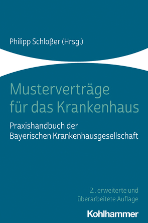 Musterverträge für das Krankenhaus von Albertshofer,  Werner, Bienert,  Gunter, Brunner,  Christine, Geiger,  Daniel, Geistberger,  Petra, Gerlach,  Birgit, Haffke,  Lars, Heppekausen,  Christoph, Hirtreiter,  Heidi, Höcherl,  Katrin, Jablonski,  Andreas, Jones,  Markus, Kessel,  Rene, Kleitner,  Günther, Köhler-Hohmann,  Christel, Lahne,  Daniel, Lieb,  Juliane, Maaßen,  Christoph, Manke,  Sebastian, Marschall,  Tina, Metzger,  Rainer, Mosig,  Jürgen, Müller-Jonies,  Christian, Pürner,  Philipp, Reimann,  Antje, Rüger,  Thomas, Sand,  Raphael van de, Schloßer,  Philipp, Schmidt,  Anne, Schmidt,  Laura, Schön,  Tobias, Schöner,  Simone, Schraml,  Alexander, Siegel,  Stefan, Stolz,  Konrad, Trillsch,  Martin, Wagner,  Jörg, Walter,  Ute, Wolf,  Jonas