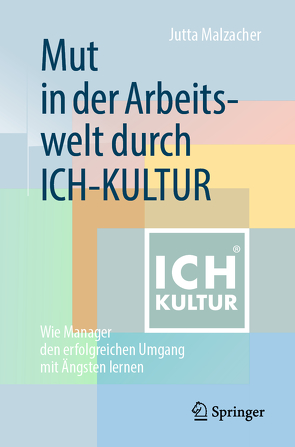 Mut in der Arbeitswelt durch ICH-KULTUR von Malzacher,  Jutta