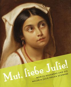 „Mut, liebe Julie!“ von Conrad,  Christin, Diener,  Pablo, Elashmawy,  Lena, Kovalevski,  Bärbel, Schulte-Wülwer,  Ulrich, Trepesch,  Christof, Vogel,  Gerd-Helge