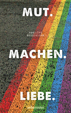 Mut. Machen. Liebe von Nessensohn,  Hansjörg