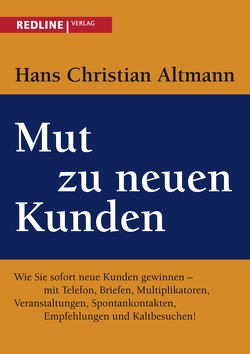 Mut zu neuen Kunden von Altmann,  Hans Christian