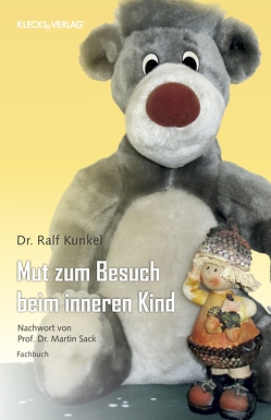 Mut zum Besuch beim inneren Kind von Kunkel,  Dr. Ralf