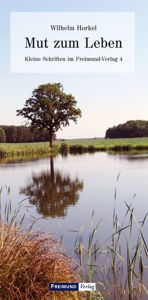 Mut zum Leben von Horkel,  Wilhelm